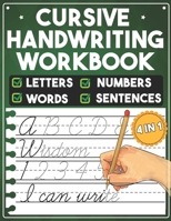 Cursive Handwriting Workbook Letters Numbers Words Sentences: 4 in 1 Cursive Dot to Dot Alphabet Letters And Numbers Tracing Practice For Kids, Teens, Adults Book To Learn Writing In Cursive B08XXHLKXP Book Cover