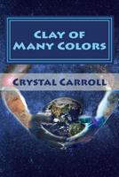 Clay of Many Colors 0999611909 Book Cover