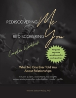 Rediscovering Me Rediscovering You Couples Workbook: What No One Ever Told You About Relationships 0972794972 Book Cover
