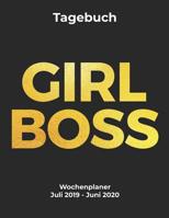 GIRL BOSS Tagebuch Ein Wochenplaner Juli 2019 - Juni 2020: 12 Monate Organisatorin f�r Gesch�ftsfrauen 1095730746 Book Cover
