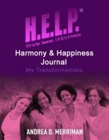 H.E.L.P., Harmony and Happiness: My Journey of Transformation 0996134794 Book Cover