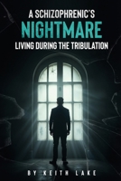 A Schizophrenic's Nightmare B0F49V7F4W Book Cover