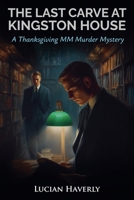 The Last Carve at Kingston House - A Thanksgiving MM Murder Mystery B0FWGMYYK3 Book Cover