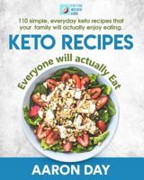 Keto Recipes: Everyone Will Actually Eat 1729612091 Book Cover