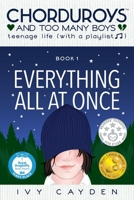 Everything All At Once (Chorduroys And Too Many Boys, Book 1) 1949293009 Book Cover