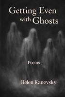 Getting Even with Ghosts: Poems B0GYDVGRQL Book Cover