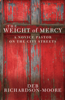 The Weight of Mercy: A Novice Pastor on the City Streets 085721229X Book Cover