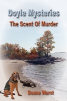 Doyle Mysteries: The Scent Of Murder 0988394758 Book Cover