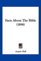Facts About The Bible (1898) 1120619033 Book Cover
