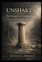 Unshaken: The Legacy of Faithful Leadership - Simon Peter, Daniel, Paul, David, & Moses: Timeless Truths for Today's Faithful Leaders 1917317689 Book Cover