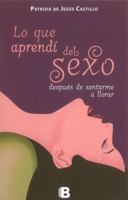 Lo Que Aprendi del Sexo Despues de Sentarme A Llorar 9588727901 Book Cover