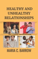 Relationship : Healthy And Unhealthy: How To know Your Relationship Status B0CLYJ79JT Book Cover