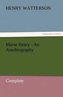 Marse Henry V1: An Autobiography 1548304751 Book Cover