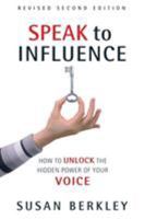 Speak to Influence: How to Unlock the Hidden Power of Your Voice 0966430212 Book Cover
