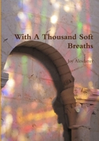 With A Thousand Soft Breaths 1365673685 Book Cover