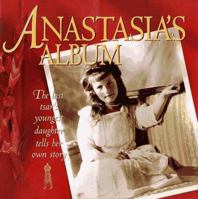 Anastasia's Album: The Last Tsar's Youngest Daughter Tells Her Own Story 0590260049 Book Cover