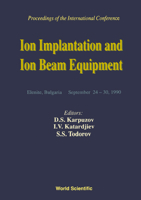 Ion Implantation and Ion Beam Equipment: Proceedings of the International Conference, Elenite, Bulgaria, September 24-30, 1990 9810205589 Book Cover