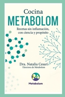 Cocina METABOLOM Recetas sin inflamación, con ciencia y propósito: Dra. Natalia Cesari Directora de Metabolom (Spanish Edition) B0FMZHKWM6 Book Cover