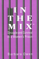 In the Mix: Struggle and Survival in a Women's Prison 079143608X Book Cover