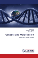 Genetics and Malocclusion: Inheritance and its pattern 6206162907 Book Cover