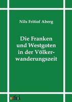 Die Franken Und Westgoten in Der V Lkerwanderungszeit 3864030994 Book Cover