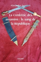 La Confrérie des assassins : le sang de la République (French Edition) 2414534532 Book Cover