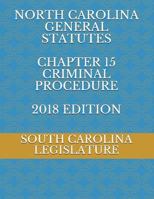NORTH CAROLINA GENERAL STATUTES CHAPTER 15 CRIMINAL PROCEDURE 2018 EDITION 1717957854 Book Cover