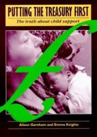 Putting the Treasury First: The Truth About Child Support 0946744645 Book Cover