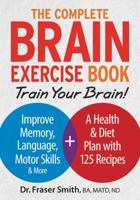 The Complete Brain Exercise Book: Train Your Brain - Improve Memory, Language, Motor Skills and More 0778805158 Book Cover