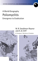 Poliomyelitis: A World Geography: Emergence to Eradication (Oxford Geographical and Environmental Studies) 019924474X Book Cover