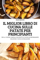 Il Miglior Libro Di Cucina Sulle Patate Per Principianti 1837897913 Book Cover