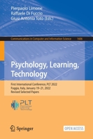 Psychology, Learning, Technology: First International Conference, PLT 2022, Foggia, Italy, January 19–21, 2022, Revised Selected Papers 303115844X Book Cover