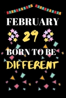 February 29 Born to Be Different: leap year birthday gifts for those who born in 29 February B084DH6GFR Book Cover