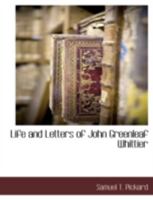 Life and Letters of John Greenleaf Whittier 0838301916 Book Cover