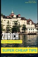Super Cheap Zurich: How to enjoy a $1,000 trip to Zurich for less than $200 1794583513 Book Cover
