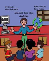 Mrs. Smith Topic Class: Bullying 1539842134 Book Cover