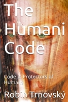 The Humani Code: Code 2: Protectors of Humans 9199059495 Book Cover