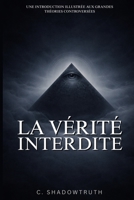 LA VÉRITÉ INTERDITE Les Enigmes Qu’ils Ne Veulent Pas Que Vous Sachiez: Enquêtez sur les secrets les mieux gardés du gouvernement, de la santé et de l’espace. (French Edition) B0DLTD3HMF Book Cover