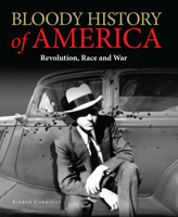 Bloody History of America: Revolution, Race and War (Bloody Histories) 1782744975 Book Cover
