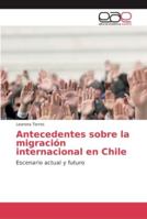 Antecedentes sobre la migración internacional en Chile 6202129182 Book Cover