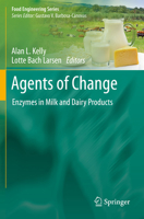 Agents of Change: Enzymes in Milk and Dairy Products 3030554848 Book Cover