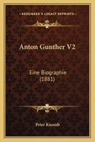 Anton Gunther V2: Eine Biographie (1881) 1160041261 Book Cover