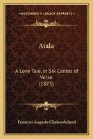 Atala: A Love Tale, in Six Cantos of Verse 1164581961 Book Cover