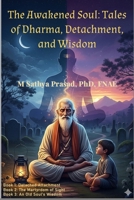 The Awakened Soul: Tales of Dharma, Detachment, and Wisdom B0GTHTWR2S Book Cover