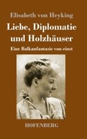 Liebe, Diplomatie und Holzhäuser 3743737477 Book Cover