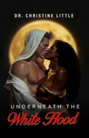 Underneath the White Hood B0HBT41KGK Book Cover