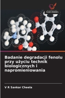 Badanie degradacji fenolu przy uzyciu technik biologicznych i napromieniowania (Polish Edition) 620962538X Book Cover