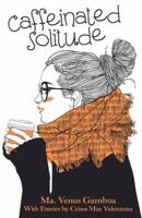 Caffeinated Solitude 1480869201 Book Cover