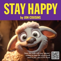Stay Happy - Pictures and Read-Along Sound - An Interactive Happiness Book - Raise Happy Kids! B0C2SM3MH8 Book Cover