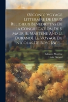 (second) Voyage Litteraire De Deux Religieux Benedictins De La Congregation De S. Maur [e. Martène And U. Durand]. Le Voyage De Nicolas De Bosc [&c.].... (French Edition) 1022602306 Book Cover